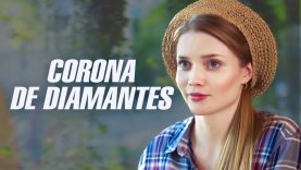 CORONA DE DIAMANTES | PELÍCULA COMPLETA