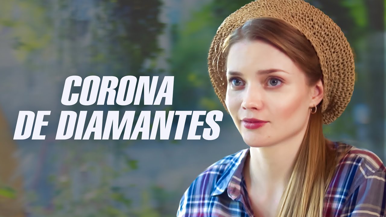 CORONA DE DIAMANTES | PELÍCULA COMPLETA