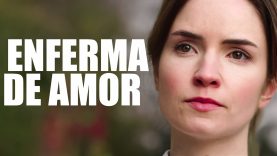 ENFERMA DE AMOR | PELÍCULA COMPLETA