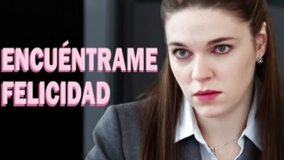 ENCUÉNTRAME, FELICIDAD | PELÍCULA COMPLETA