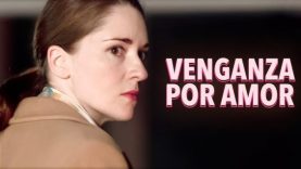 Video Venganza por amor _ ¡INCREÍBLE PELÍCULA COMPLETA Venganza por amor
