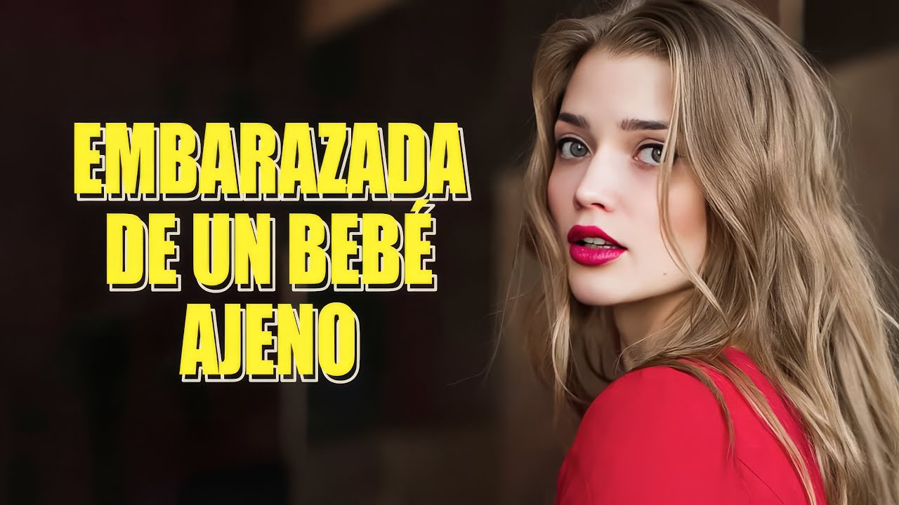 EMBARAZADA DE UN BEBÉ AJENO | PELÍCULA COMPLETA